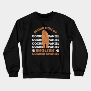 English Cocker Spaniel Life is better with my dogs Dogs I love all the dogs Crewneck Sweatshirt